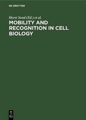 Cover image for Mobility and recognition in cell biology: Proceedings of a FEBS Lecture Course held at the University of Konstanz, West Germany, September 6-10, 1982