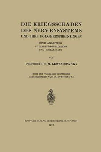 Die Kriegsschaden Des Nervensystems Und Ihre Folgeerscheinungen: Eine Anleitung Zu Ihrer Begutachtung Und Behandlung