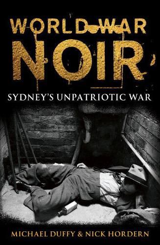 World War Noir: Sydney's unpatriotic war