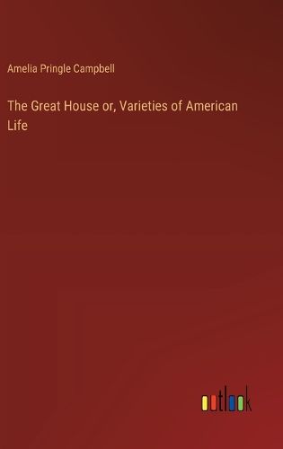 Cover image for The Great House or, Varieties of American Life