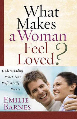 Cover image for What Makes a Woman Feel Loved: Understanding What Your Wife Really Wants