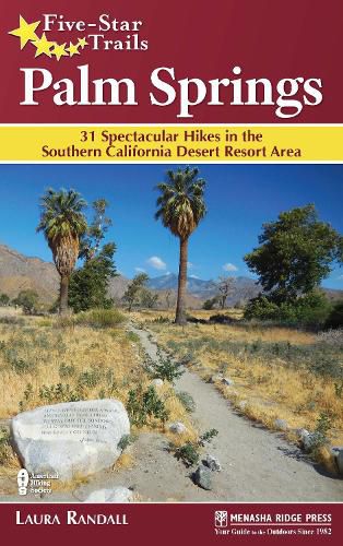 Cover image for Five-Star Trails: Palm Springs: 31 Spectacular Hikes in the Southern California Desert Resort Area