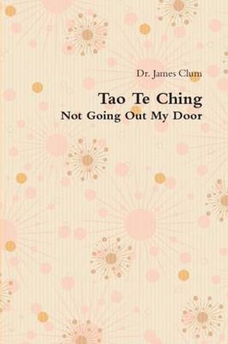 Tao Te Ching: Not Going Out My Door