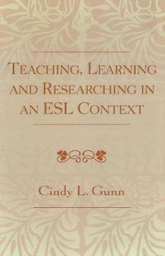 Cover image for Teaching, Learning and Researching in an ESL Context