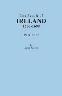 Cover image for The People of Ireland, 1600-1699. Part Four