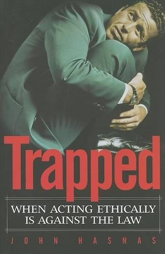 Trapped: When Acting Ethically is Against the Law