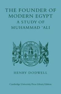 Cover image for The Founder of Modern Egypt: A Study of Muhammad 'Ali