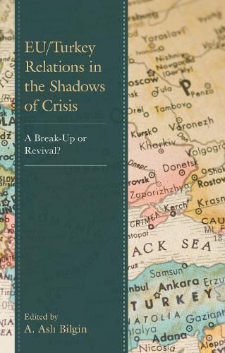 Cover image for EU/Turkey Relations in the Shadows of Crisis: A Break-Up or Revival?