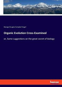 Cover image for Organic Evolution Cross-Examined