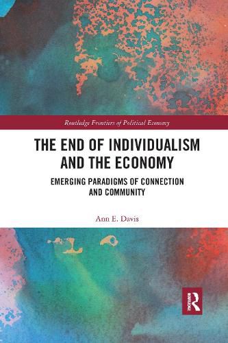 Cover image for The End of Individualism and the Economy: Emerging Paradigms of Connection and Community