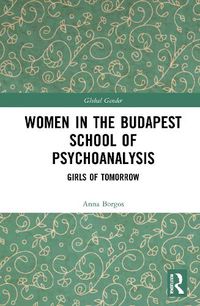 Cover image for Women in the Budapest School of Psychoanalysis: Girls of Tomorrow