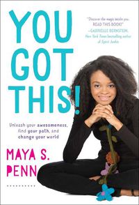 Cover image for You Got This!: Unleash Your Awesomeness, Find Your Path, and Change Your World