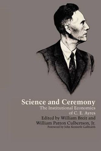 Science and Ceremony: The Institutional Economics of C. E. Ayres