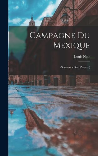 Cover image for Campagne Du Mexique