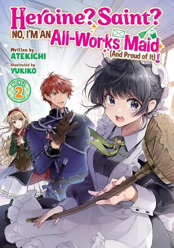 Cover image for Heroine? Saint? No, I'm an All-Works Maid (And Proud of It)! (Light Novel) Vol. 2