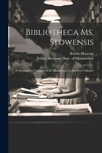 Cover image for Bibliotheca Ms. Stowensis