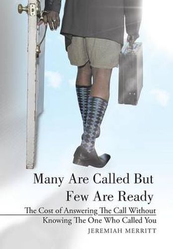 Cover image for Many Are Called But Few Are Ready: The Cost of Answering The Call Without Knowing The One Who Called You