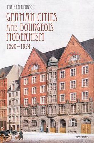 Cover image for German Cities and Bourgeois Modernism, 1890-1924