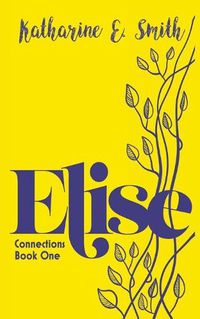 Cover image for Elise: Book One of the Connections series