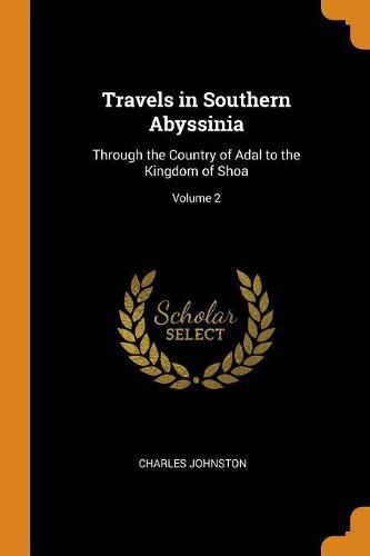 Cover image for Travels in Southern Abyssinia: Through the Country of Adal to the Kingdom of Shoa; Volume 2