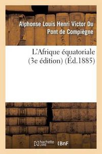 Cover image for L'Afrique Equatoriale (3e Edition)