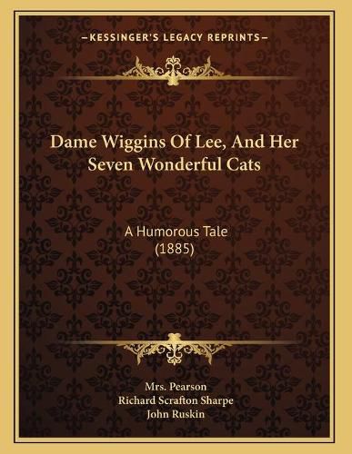 Dame Wiggins of Lee, and Her Seven Wonderful Cats: A Humorous Tale (1885)