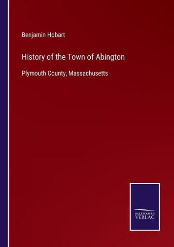 Cover image for History of the Town of Abington: Plymouth County, Massachusetts