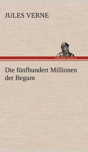 Cover image for Die Funfhundert Millionen Der Begum