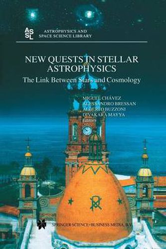 Cover image for New Quests in Stellar Astrophysics: The Link Between Stars and Cosmology: Proceedings of the International Conference held in Puerto Vallarta, Mexico, 26-30 March 2001