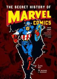 Cover image for The Secret History of Marvel Comics: Jack Kirby and the Moonlighting Artists at Martin Goodman's Empire