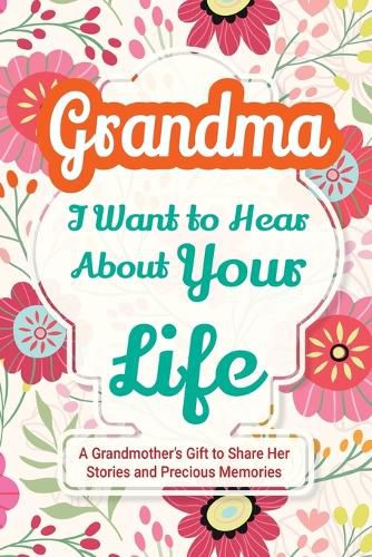Cover image for Grandma, I Want to Hear About Your Life