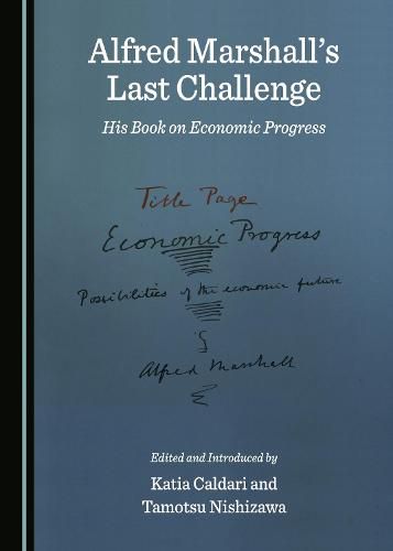 Cover image for Alfred Marshall's Last Challenge: His Book on Economic Progress