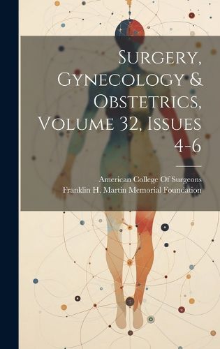 Cover image for Surgery, Gynecology & Obstetrics, Volume 32, issues 4-6