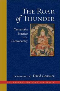 Cover image for The Roar of Thunder: Yamantaka Practice and Commentary