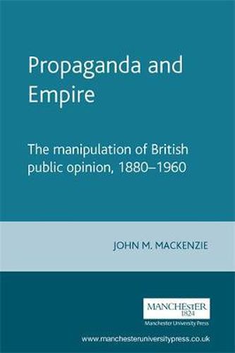 Cover image for Propaganda and Empire: The Manipulation of British Public Opinion, 1880-1960