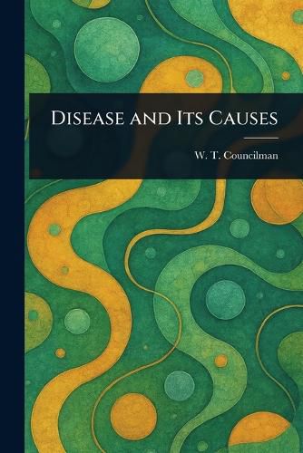 Cover image for Disease and Its Causes