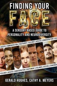 Cover image for Finding Your Face: A Sensory-Based Guide to Personality and Neurodiversity