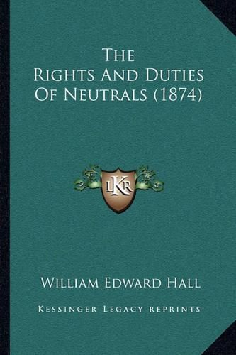 The Rights and Duties of Neutrals (1874)