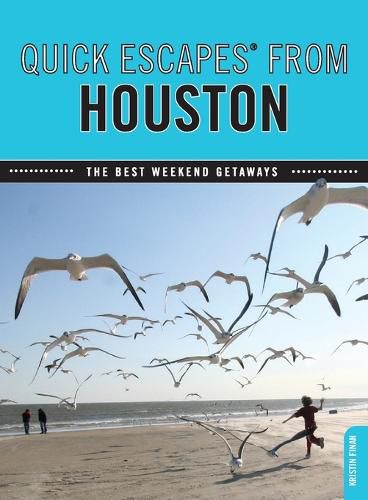 Cover image for Quick Escapes (R) From Houston: The Best Weekend Getaways