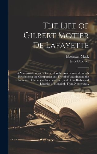 Cover image for The Life of Gilbert Motier De Lafayette