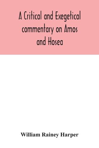 Cover image for A critical and exegetical commentary on Amos and Hosea