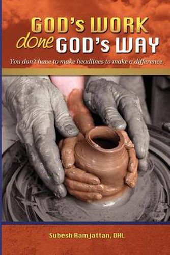 Cover image for God's Work Done God's Way: You Don't Have to Make Headlines to Make a Difference