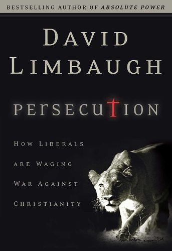 Cover image for Persecution: How Liberals Are Waging War Against Christians
