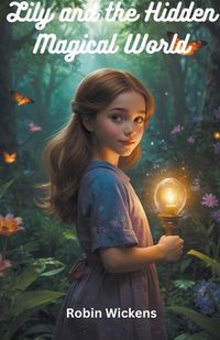 Cover image for Lily and the Hidden Magical World