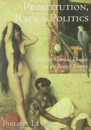 Cover image for Prostitution, Race, and Politics: Policing Venereal Disease in the British Empire