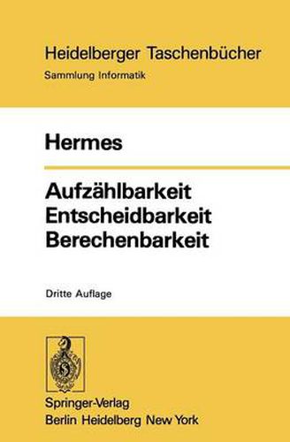 Cover image for Aufzahlbarkeit Entscheidbarkeit Berechenbarkeit: Einfuhrung in die Theorie der rekursiven Funktionen