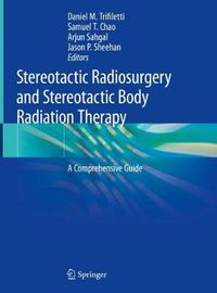 Cover image for Stereotactic Radiosurgery and Stereotactic Body Radiation Therapy: A Comprehensive Guide