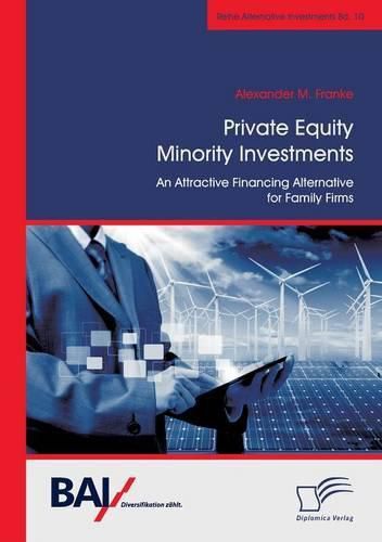 Cover image for Private Equity Minority Investments: An Attractive Financing Alternative for Family Firms