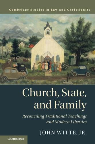 Church, State, and Family: Reconciling Traditional Teachings and Modern Liberties