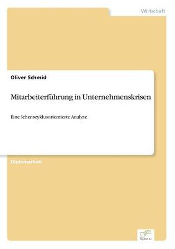 Cover image for Mitarbeiterfuhrung in Unternehmenskrisen: Eine lebenszyklusorientierte Analyse